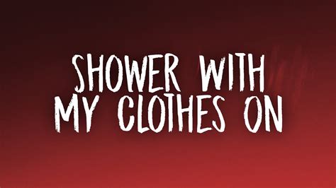 Sing Along to Shower With My Clothes On Lyrics - Enjoy the Tune!